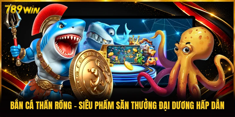 Bắn Cá Thần Rồng