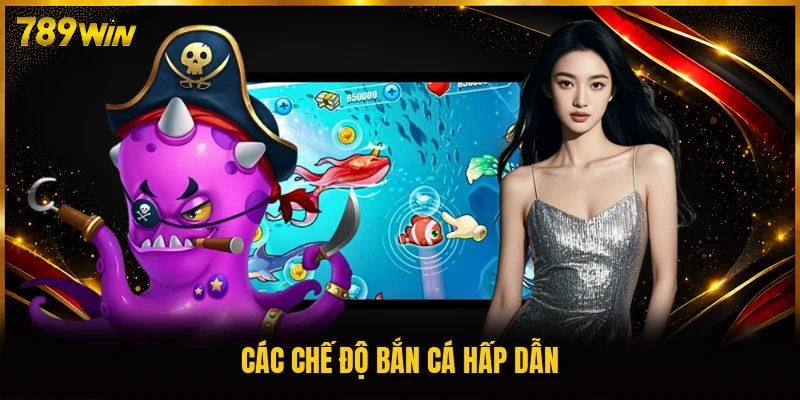 Các chế độ bắn cá hấp dẫn