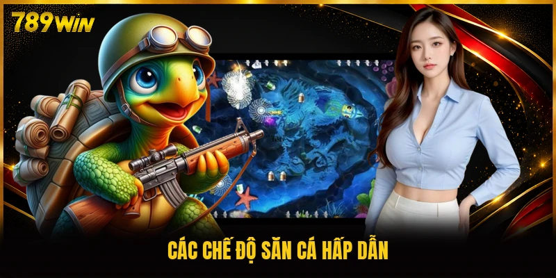 Các chế độ săn cá hấp dẫn