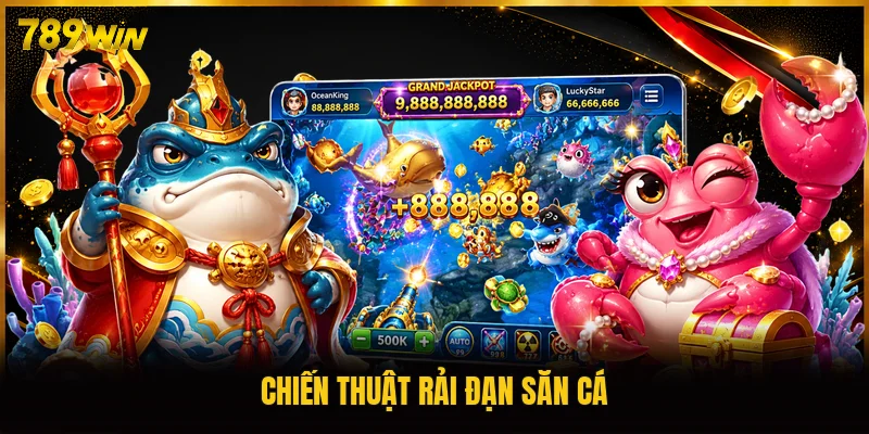 Chiến thuật rải đạn săn cá