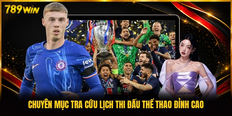 Chuyên mục tra cứu lịch thi đấu thể thao đỉnh cao