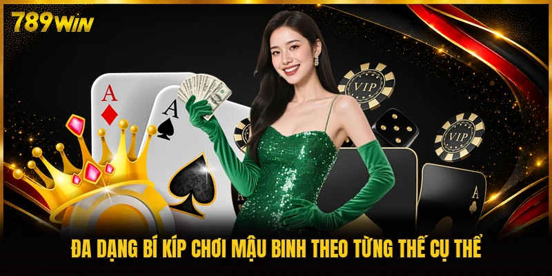 Đa dạng bí kíp chơi Mậu Binh theo từng thế cụ thể