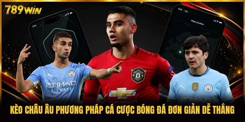 Kèo châu Âu phương pháp cá cược bóng đá đơn giản dễ thắng