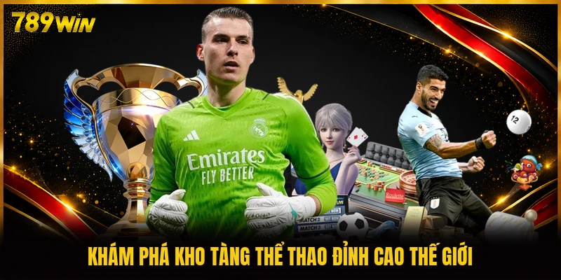 Khám phá kho tàng thể thao đỉnh cao thế giới