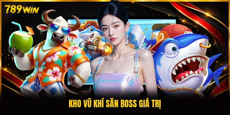 Kho vũ khí săn Boss giá trị