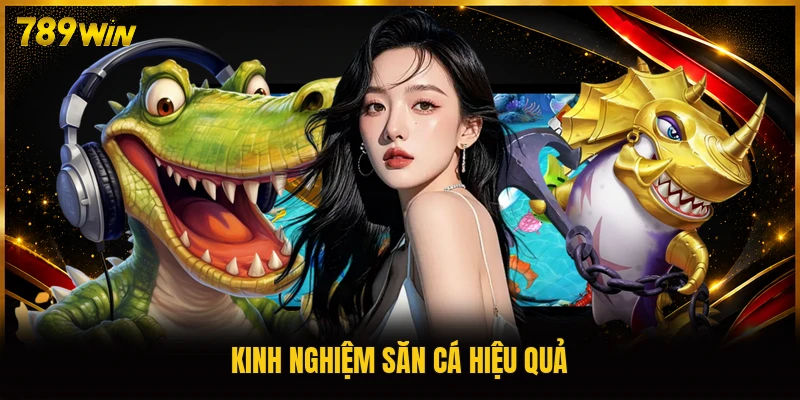 Kinh nghiệm săn cá hiệu quả