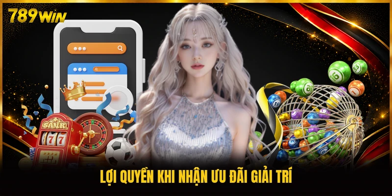 Lợi quyền khi nhận ưu đãi giải trí