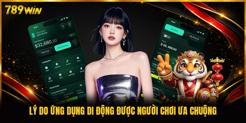 Lý do ứng dụng di động được người chơi ưa chuộng