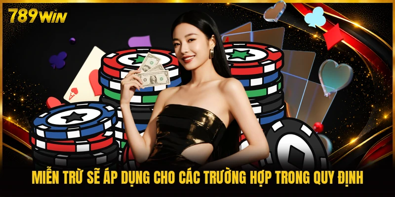 Miễn trừ sẽ áp dụng cho các trường hợp trong quy định
