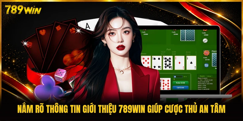 Nắm rõ thông tin giới thiệu 789WIN giúp cược thủ an tâm