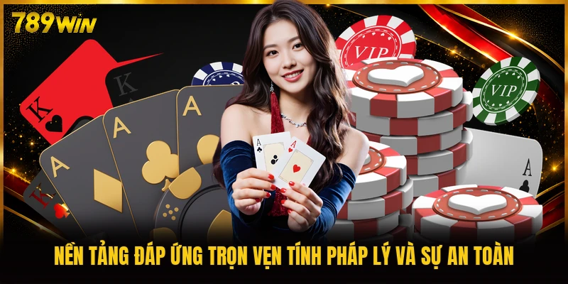 Nền tảng đáp ứng trọn vẹn tính pháp lý và sự an toàn