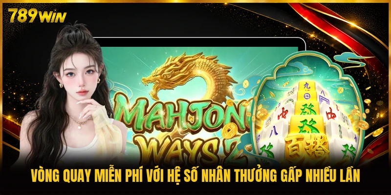 Vòng quay miễn phí với hệ số nhân thưởng gấp nhiều lần
